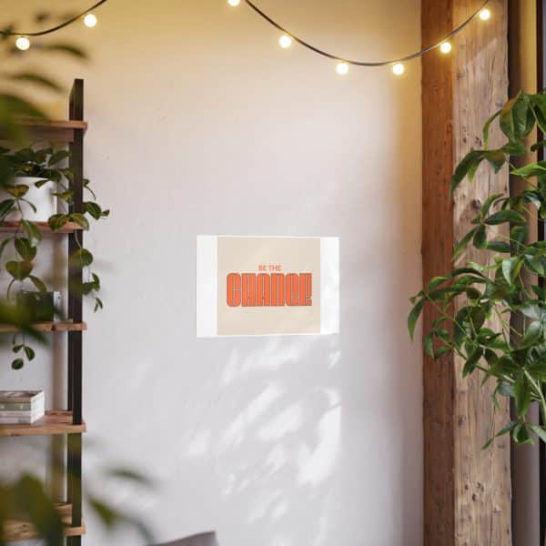 Be the Change Photo Art Paper Posters - Image 20