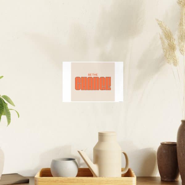 Be the Change Photo Art Paper Posters - Image 18