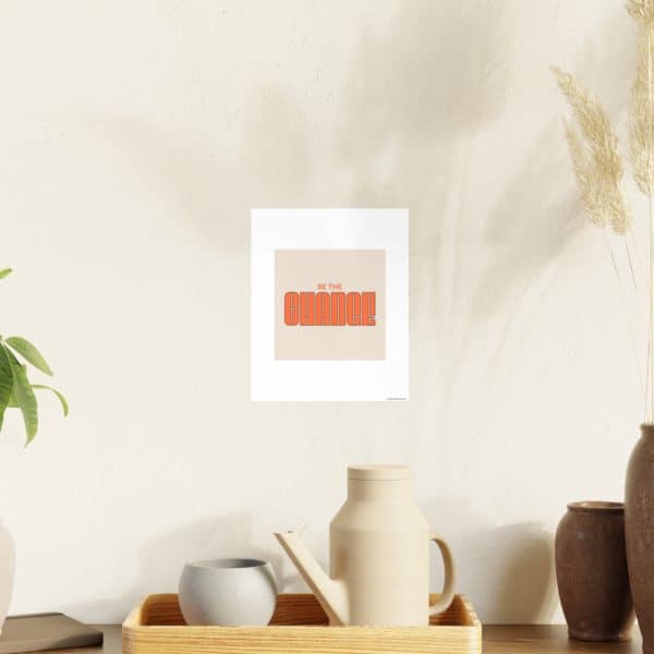 Be the Change Photo Art Paper Posters - Image 33