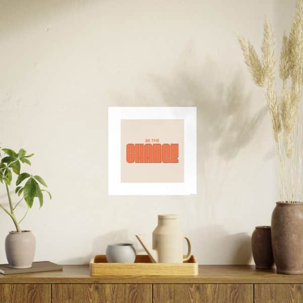 Be the Change Photo Art Paper Posters - Image 57