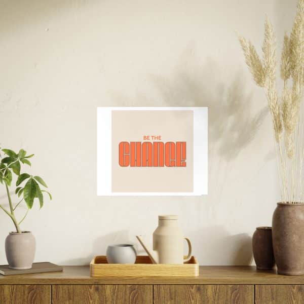 Be the Change Photo Art Paper Posters - Image 132