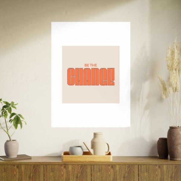 Be the Change Photo Art Paper Posters - Image 102