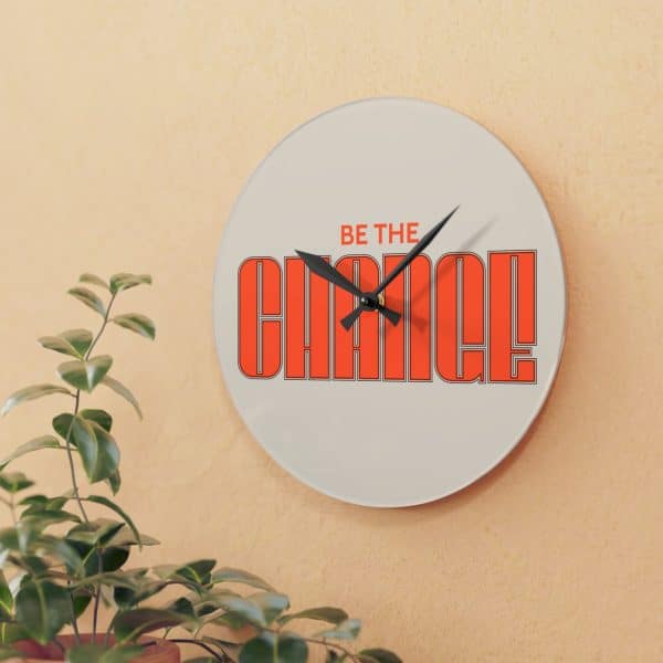 Be The Change Acrylic Wall Clock - Image 11