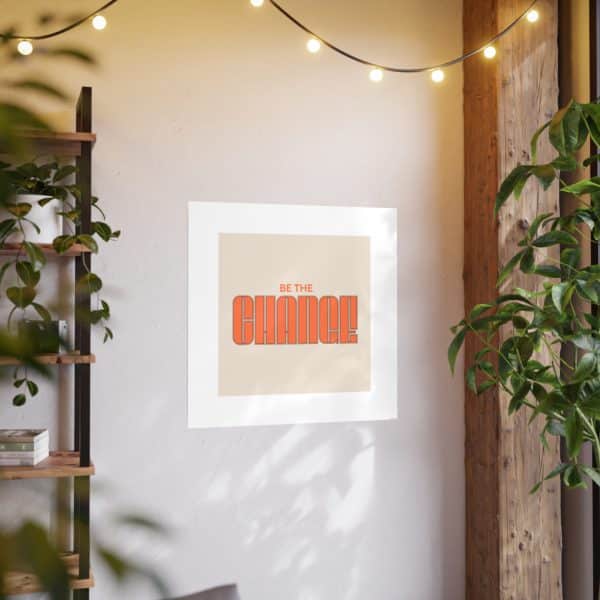 Be the Change Photo Art Paper Posters - Image 116