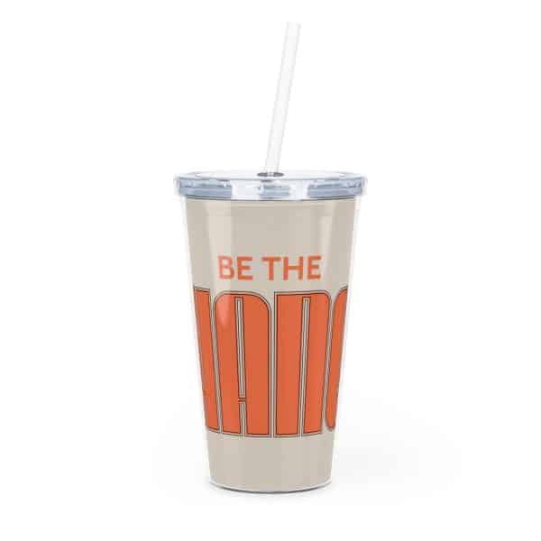 Be The Change Plastic Tumbler with Straw