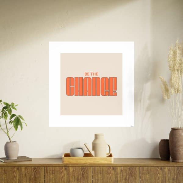 Be the Change Photo Art Paper Posters - Image 117